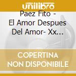 Paez Fito - El Amor Despues Del Amor- Xx A cd