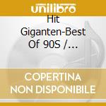 Hit Giganten-Best Of 90S / Various (3 Cd) cd