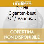 Die Hit Giganten-best Of / Various (3 Cd) cd