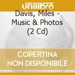 Davis, Miles - Music & Photos (2 Cd) cd musicale di Davis, Miles