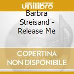 Barbra Streisand - Release Me cd