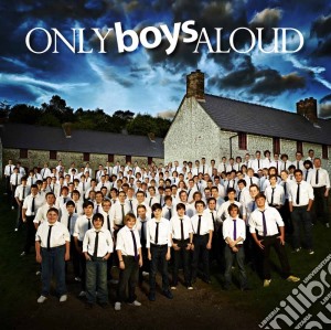 Only Boys Aloud - Only Boys Aloud cd musicale di Only Boys Aloud