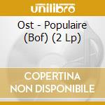 Ost - Populaire (Bof) (2 Lp) cd musicale di Ost
