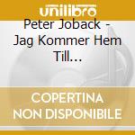 Peter Joback - Jag Kommer Hem Till Jul-Jubileumsutgava cd musicale di Peter Joback