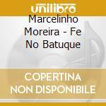 Marcelinho Moreira - Fe No Batuque cd