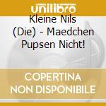 Kleine Nils (Die) - Maedchen Pupsen Nicht! cd