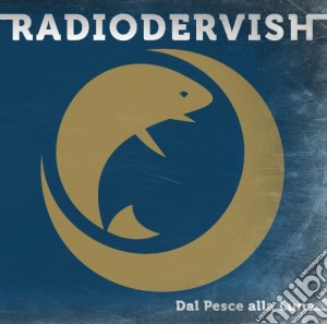 Radiodervish - Dal Pesce Alla Luna cd musicale di Radiodervish