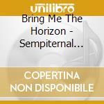 Bring Me The Horizon - Sempiternal (deluxe) (2 Cd) cd musicale di Bring Me The Horizon