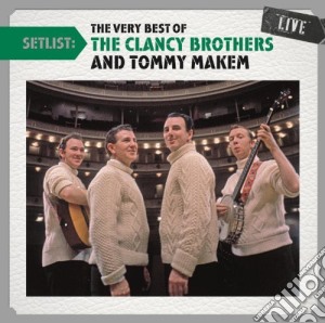 Clancy Brothers And Tommy Maken (The) - Setlist: The Very Best Of (Live) cd musicale di Clancy Brothers/tommy Mak