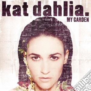 Kat Dahlia - My Garden cd musicale di Kat Dahlia
