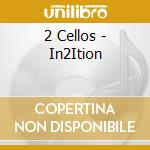 2 Cellos - In2Ition cd