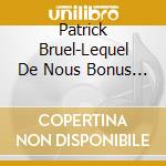 Patrick Bruel-Lequel De Nous Bonus Track - Patrick Bruel-Lequel De Nous Bonus Track cd