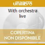 With orchestra live cd