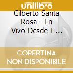 Gilberto Santa Rosa - En Vivo Desde El Carnegie Hall cd musicale di Gilberto Santa Rosa