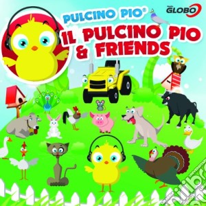 Pulcino Pio & Friends (2 Cd) cd musicale di Pio Pulcino