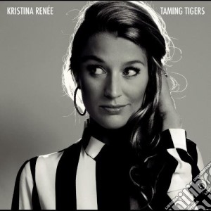 Kristina Renee - Taming Tigers cd musicale di Kristina Renee