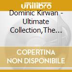 Dominic Kirwan - Ultimate Collection,The (3 Cd) cd