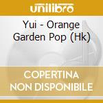 Yui - Orange Garden Pop (Hk) cd musicale di Yui