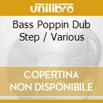 Bass Poppin Dub Step / Various cd