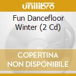 Fun Dancefloor Winter (2 Cd) cd musicale di Sony