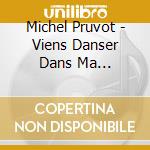 Michel Pruvot - Viens Danser Dans Ma Guinguette cd musicale di Michel Pruvot