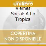 Viernes Social: A Lo Tropical cd