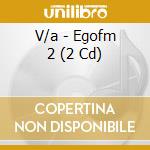 V/a - Egofm 2 (2 Cd) cd
