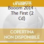 Booom 2014 - The First (2 Cd) cd