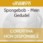 Spongebob - Mein Gedudel cd musicale di Spongebob