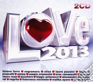 Love 2013 (2 Cd) cd musicale di Artisti Vari