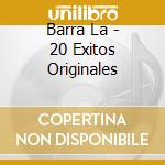 Barra La - 20 Exitos Originales cd
