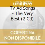 Tv Ad Songs - The Very Best (2 Cd) cd