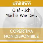 Olaf - Ich Mach's Wie Die.. cd