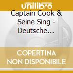 Captain Cook & Seine Sing - Deutsche Schlagerhitparad cd musicale di Captain Cook & Seine Sing