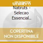 Natiruts - Selecao Essencial.. cd musicale di Natiruts