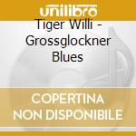Tiger Willi - Grossglockner Blues cd