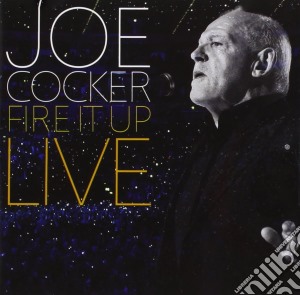 Joe Cocker - Fire It Up - Live (2 Cd) cd musicale di Joe Cocker