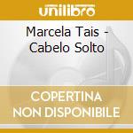 Marcela Tais - Cabelo Solto cd