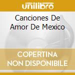 Canciones De Amor De Mexico cd