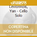 Levionnois, Yan - Cello Solo cd