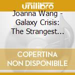 Joanna Wang - Galaxy Crisis: The Strangest Midnight Broadcast cd