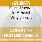 Miles Davis - In A Silent Way / on The Corner (2 Cd) cd musicale di Miles Davis
