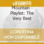Mountain - Playlist: The Very Best cd