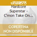 Hardcore Superstar - C'mon Take On Me cd