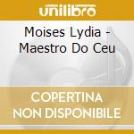 Moises Lydia - Maestro Do Ceu cd