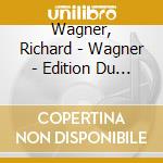 Wagner, Richard - Wagner - Edition Du Bicentenaire (4 Cd) cd