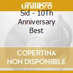 Sid - 10Th Anniversary Best cd