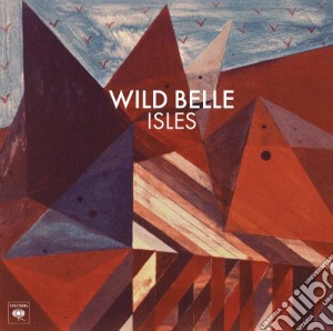 Wild Belle - Isles cd musicale di Belle Wild