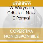 W Witrynach Odbicia - Masz I Pomysl cd