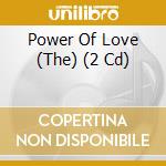 Power Of Love (The) (2 Cd) cd musicale di Various Artists